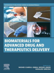 Title: Biomaterials for Advanced Drug and Therapeutics Delivery, Author: Mohd Cairul Iqbal Mohd Amin