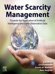Title: Water Scarcity Management: Towards the Application of Artificial Intelligence and Earth Observation Data, Author: Omid Rahmati