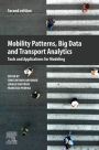 Mobility Patterns, Big Data and Transport Analytics: Tools and Applications for Modeling