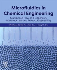 Title: Microfluidics in Chemical Engineering: Multiphase Flow and Dispersion, Microreaction and Product Engineering, Author: Wei Wang