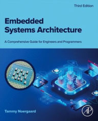 Title: Embedded Systems Architecture: A Comprehensive Guide for Engineers and Programmers, Author: Tammy Noergaard