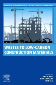 Amazon free ebook downloads for kindle Wastes to Low-Carbon Construction Materials (English literature) by Lei Wang PhD, Binglin Guo PhD, Bin Ma PhD