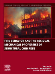 Title: Fire Behaviour and the Residual Mechanical Properties of Structural Concrete, Author: Anand N PhD