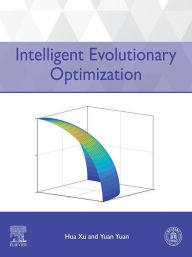 Title: Intelligent Evolutionary Optimization, Author: Hua Xu PhD