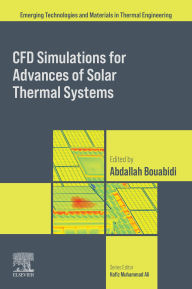 Title: CFD Simulations for Advances of Solar Thermal Systems, Author: Abdallah Bouabidi