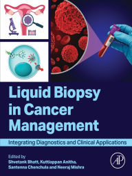 Title: Liquid biopsy in Cancer Management: Integrating Diagnostics and Clinical Applications, Author: Shvetank Bhatt PhD.