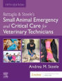 Battaglia & Steele's Small Animal Emergency and Critical Care for Veterinary Technicians