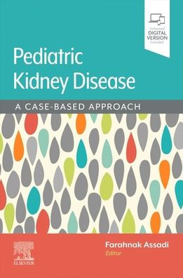 Assadi/Pediatric Kidney Disease: A Case-Based Approach