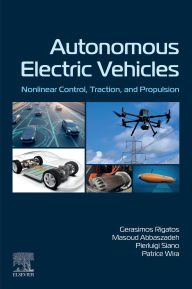 Title: Autonomous Electric Vehicles: Nonlinear Control, Traction, and Propulsion, Author: Gerasimos Rigatos