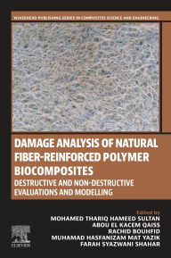 Title: Damage Analysis of Natural Fiber-reinforced Polymer Biocomposites: Destructive and Non-destructive Evaluations and Modelling, Author: Mohamed Thariq Hameed Sultan