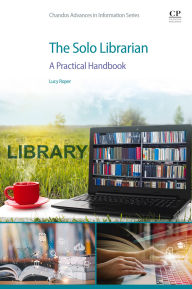 Title: The Solo Librarian: A Practical Handbook, Author: PG CHEM Roper BSc (Hons)