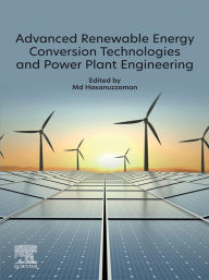 Title: Advanced Renewable Energy Conversion Technologies and Power Plant Engineering, Author: Md Hasanuzzaman