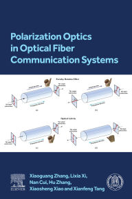 Title: Polarization Optics in Optical Fiber Communication Systems, Author: Xiaoguang Zhang PhD