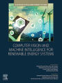 Computer Vision and Machine Intelligence for Renewable Energy Systems