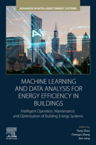 Title: Machine Learning and Data Analysis for Energy Efficiency in Buildings: Intelligent Operation, Maintenance, and Optimization of Building Energy Systems, Author: Tianyi Zhao