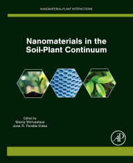 Title: Nanomaterials in the Soil-Plant Continuum, Author: Manoj Shrivastava Ph.D.