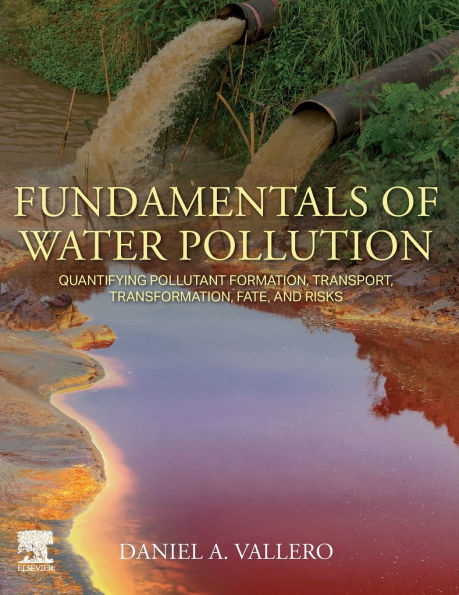 Fundamentals of Water Pollution: Quantifying Pollutant Formation, Transport, Transformation, Fate and Risks