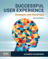 Title: Successful User Experience: Strategies and Roadmaps, Author: Elizabeth Rosenzweig