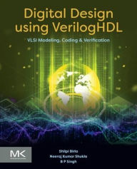 Title: Digital Design using VerilogHDL: VLSI Modeling, Coding and Verification, Author: Shilpi Birla PhD