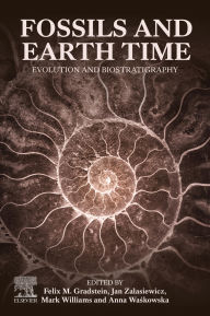 Title: Fossils and Earth Time: Evolution and Biostratigraphy, Author: Felix Gradstein