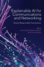 Explainable AI for Communications and Networking: Toward Responsible Automation