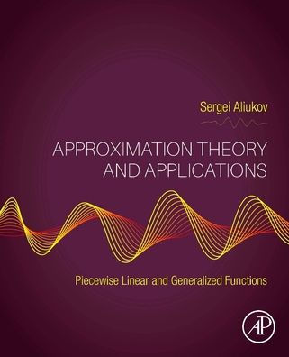 Approximation Theory and Applications: Piecewise Linear Generalized Functions