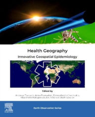 Title: Health Geography: Innovative Geospatial Epidemiology, Author: Andreas Tsatsaris PhD