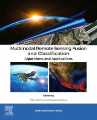Title: Multimodal Remote Sensing Fusion and Classification: Algorithms and Applications, Author: Man-On Pun