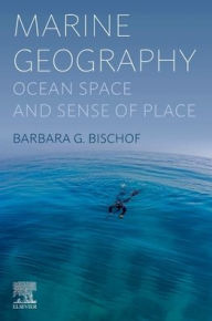 Title: Marine Geography: Ocean Space and Sense of Place, Author: Barbara Bischof