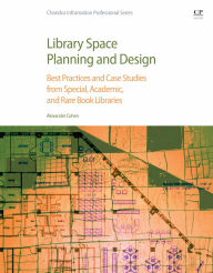 Title: Library Space Planning and Design: Best Practices And Case Studies from Special, Academic, and Rare Book Libraries, Author: Alexander H. Cohen Bachelor's Degree in Finance