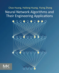 Title: Neural Network Algorithms and Their Engineering Applications, Author: Chao Huang Ph.D.