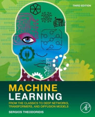 Title: Machine Learning: From the Classics to Deep Networks, Transformers, and Diffusion Models, Author: Sergios Theodoridis