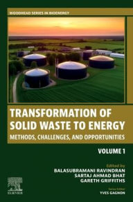 Title: Transformation of Solid Waste to Energy: Methods, Challenges, and Opportunities, Author: Balasubramani Ravindran