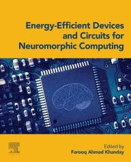 Title: Energy-Efficient Devices and Circuits for Neuromorphic Computing, Author: Farooq Ahmad Khanday PhD