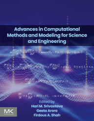 Title: Advances in Computational Methods and Modeling for Science and Engineering, Author: Hari M Srivastava Ph.D.