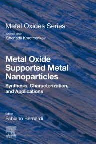 Title: Metal Oxide Supported Metal Nanoparticles: Synthesis, Characterization, and Applications, Author: Fabiano Bernardi