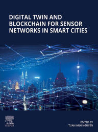 Title: Digital Twin and Blockchain for Sensor Networks in Smart Cities, Author: Tuan Anh Nguyen PhD