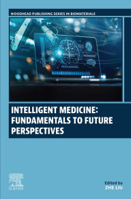 Title: Intelligent Medicine: Fundamentals to Future Perspectives, Author: Zhe Liu