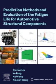 Online books for free no download Prediction Methods and Evaluation of the Fatigue Life for Automotive Structural Components by Xintian Liu PhD, Yu Fang PhD, Xu Wang PhD, Xiaolan Wang PhD CHM PDF iBook