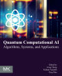 Quantum Computational AI: Algorithms, Systems, and Applications