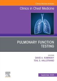 Title: Pulmonary Function Testing, An Issue of Clinics in Chest Medicine, Author: Teal S. Hallstrand MD
