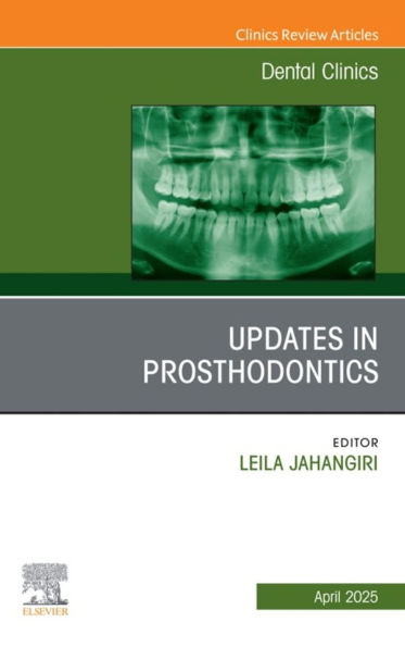 Prosthodontics, An Issue of Dental Clinics of North America: Prosthodontics, An Issue of Dental Clinics of North America, E-Book