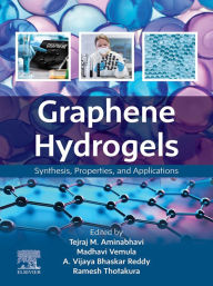 Title: Graphene Hydrogels: Synthesis, Properties, and Applications, Author: Tejraj M. Aminabhavi