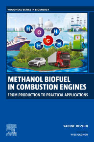 Title: Methanol Biofuel in Combustion Engines: From Production to Practical Applications, Author: Yacine Rezgui