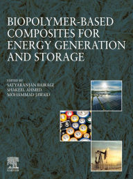 Title: Biopolymer-based Composites for Energy Generation and Storage, Author: Satyaranjan Bairagi