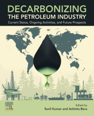 Title: Decarbonizing the Petroleum Industry: Current Status, Ongoing Activities, and Future Prospects, Author: Achinta Bera