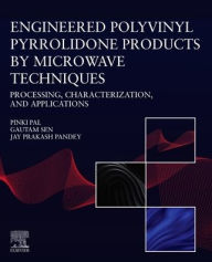 Free downloadable textbooks online Engineered Polyvinyl Pyrrolidone Products by Microwave Techniques: Processing, Characterization, and Applications 9780443315404 (English literature)  by Pinki Pal, Gautam Sen, Jayprakash Prakash Pandey