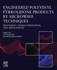 Title: Engineered Polyvinyl Pyrrolidone Products by Microwave Techniques: Processing, Characterization, and Applications, Author: Pinki Pal
