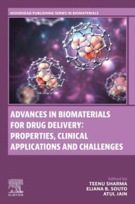 Title: Advances in Biomaterials for Drug Delivery: Properties, Clinical Applications and Challenges, Author: Teenu Sharma