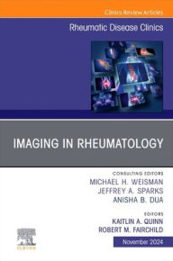 Title: Imaging in Rheumatology, An Issue of Rheumatic Disease Clinics of North America, Author: Robert M. Fairchild MD